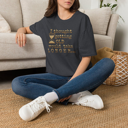 Funny Birthday T-Shirt — “I Thought Getting Old Would Take Longer”