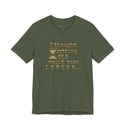 Vintage Humor Tee — "I Thought Getting Old Would Take Longer" Birthday Shirt