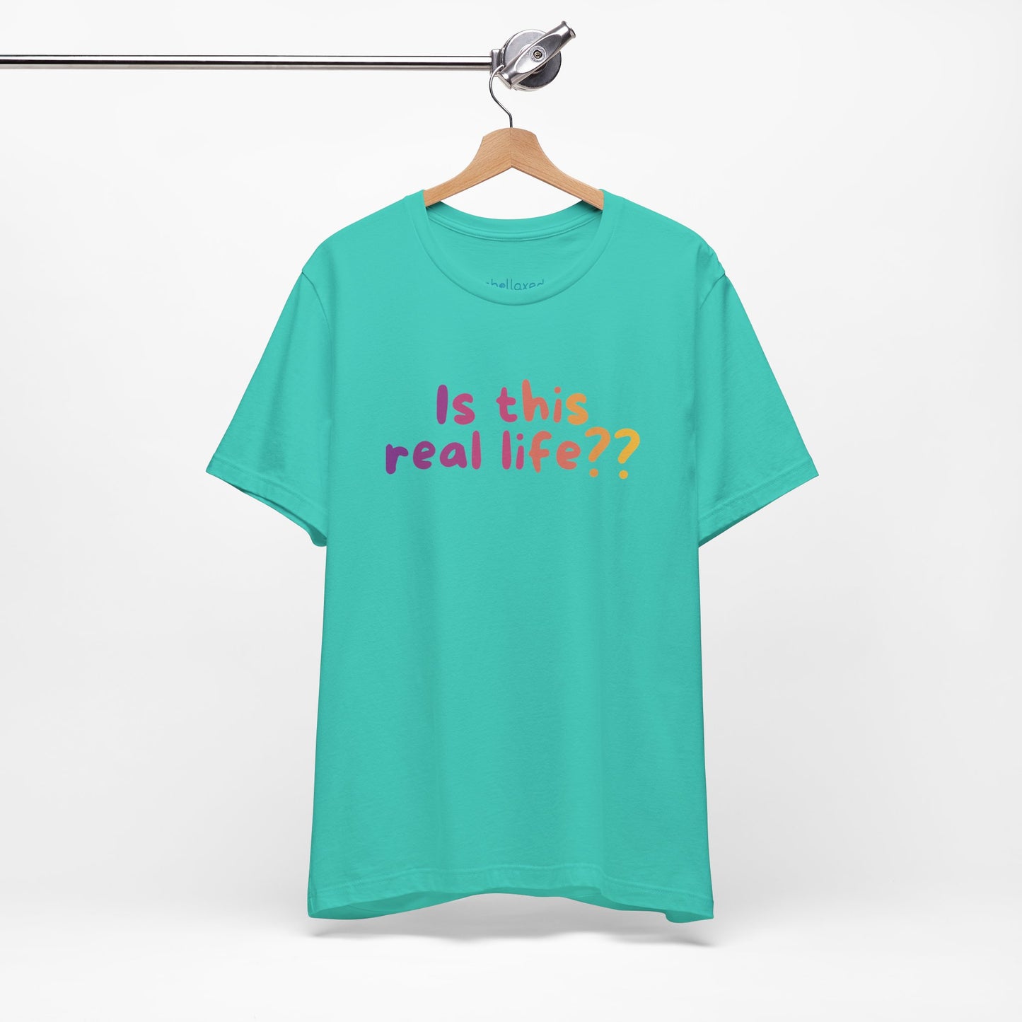"Is This Real Life?" Colorful Meme Tee