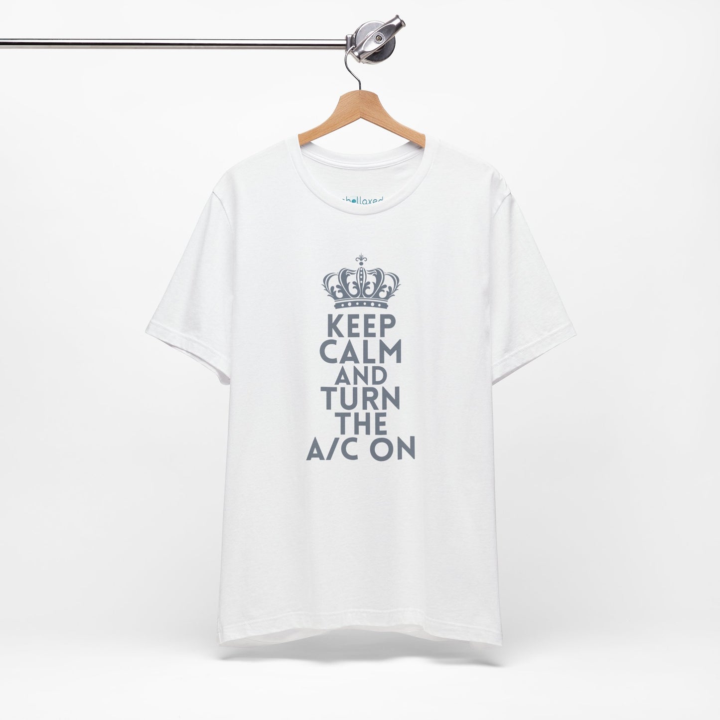 Keep Calm and Turn the A/C On T-Shirt