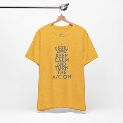 Keep Calm and Turn the A/C On T-Shirt