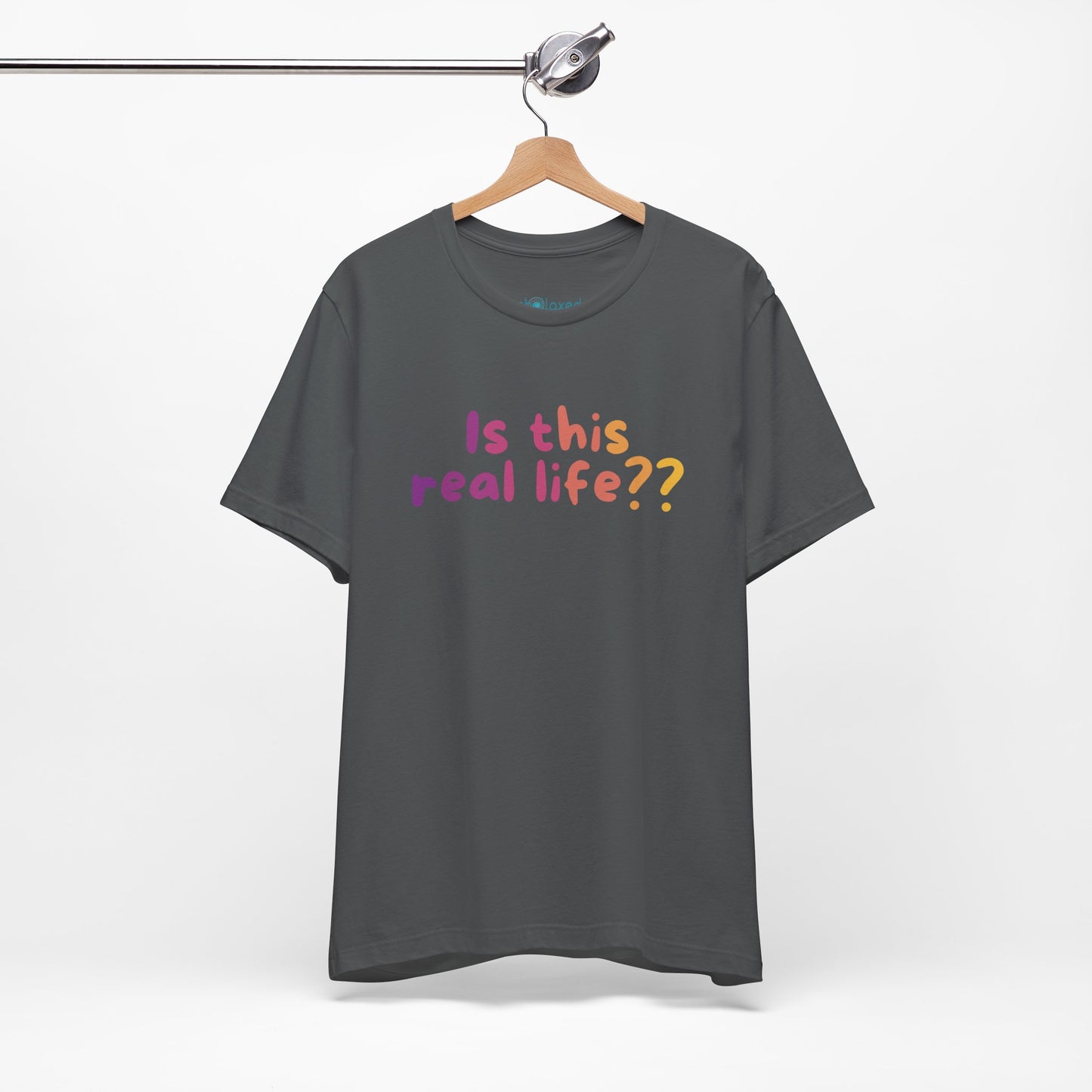 "Is This Real Life?" Colorful Meme Tee