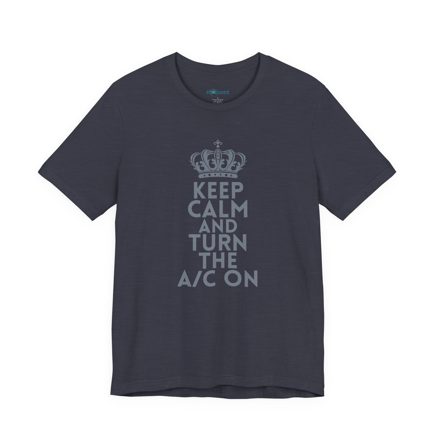 Keep Calm and Turn the A/C On T-Shirt