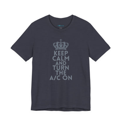 Keep Calm and Turn the A/C On T-Shirt