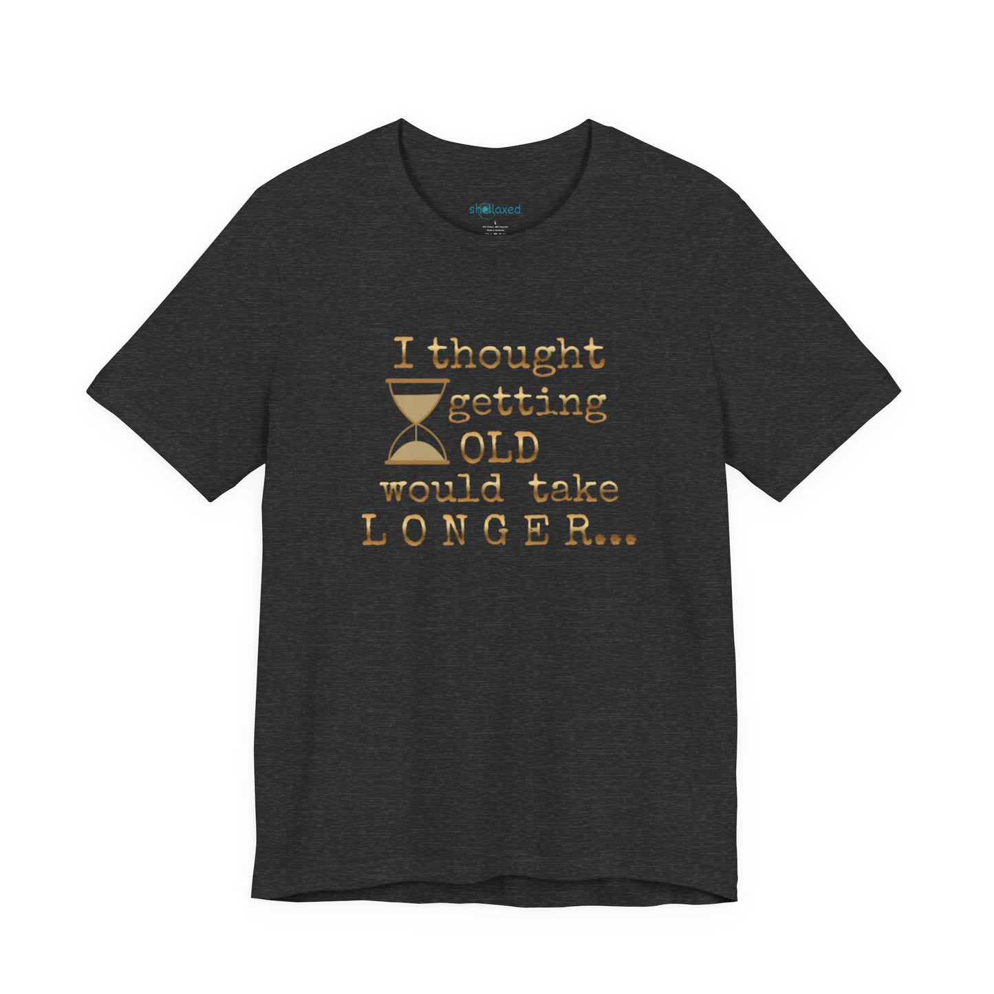 Vintage Humor Tee — "I Thought Getting Old Would Take Longer" Birthday Shirt