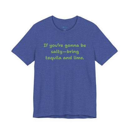 Salty—Bring Tequila & Lime T-Shirt