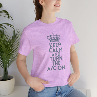 Keep Calm and Turn the A/C On T-Shirt