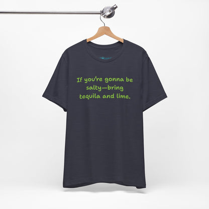 Salty—Bring Tequila & Lime T-Shirt