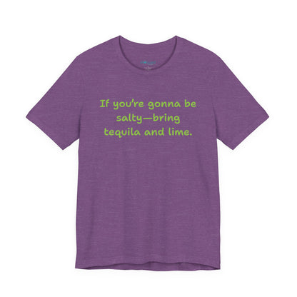 Salty—Bring Tequila & Lime T-Shirt