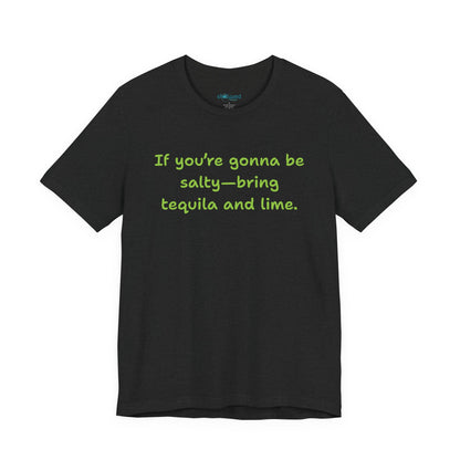 Salty—Bring Tequila & Lime T-Shirt