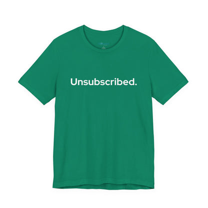 Unsubscribed. — Minimalist Statement T-Shirt
