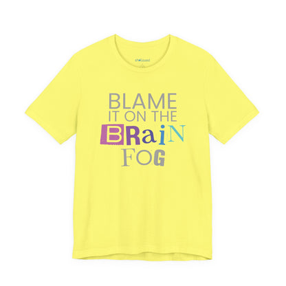 "Blame It On The Brain Fog" Funny T-Shirt