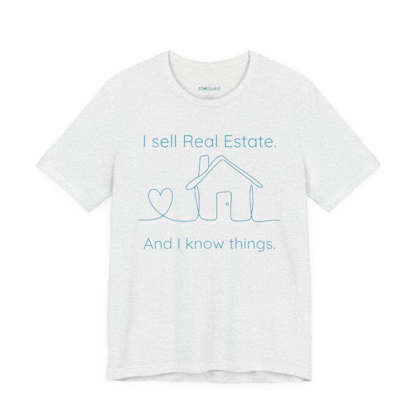 Real Estate Agent Tee – "I Sell Real Estate And I Know Things" Shirt