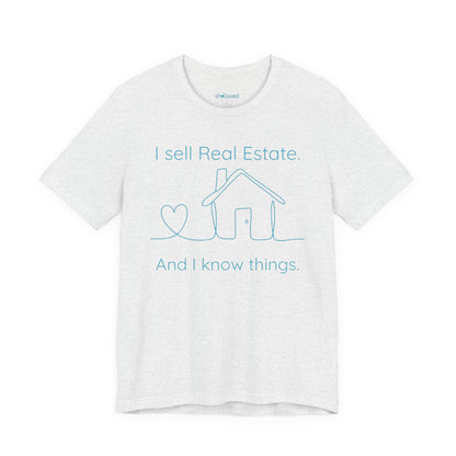 Real Estate Agent Tee – "I Sell Real Estate And I Know Things" Shirt
