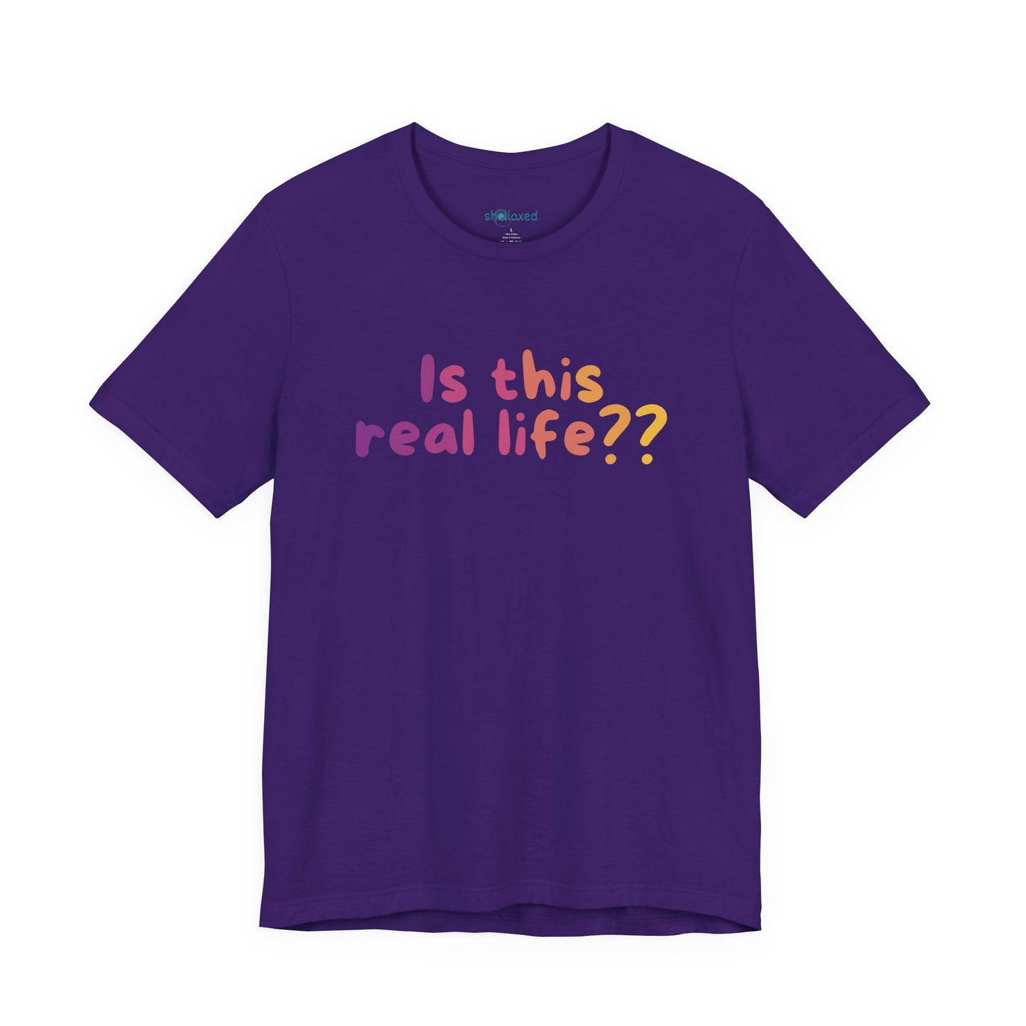 "Is This Real Life?" Colorful Meme Tee