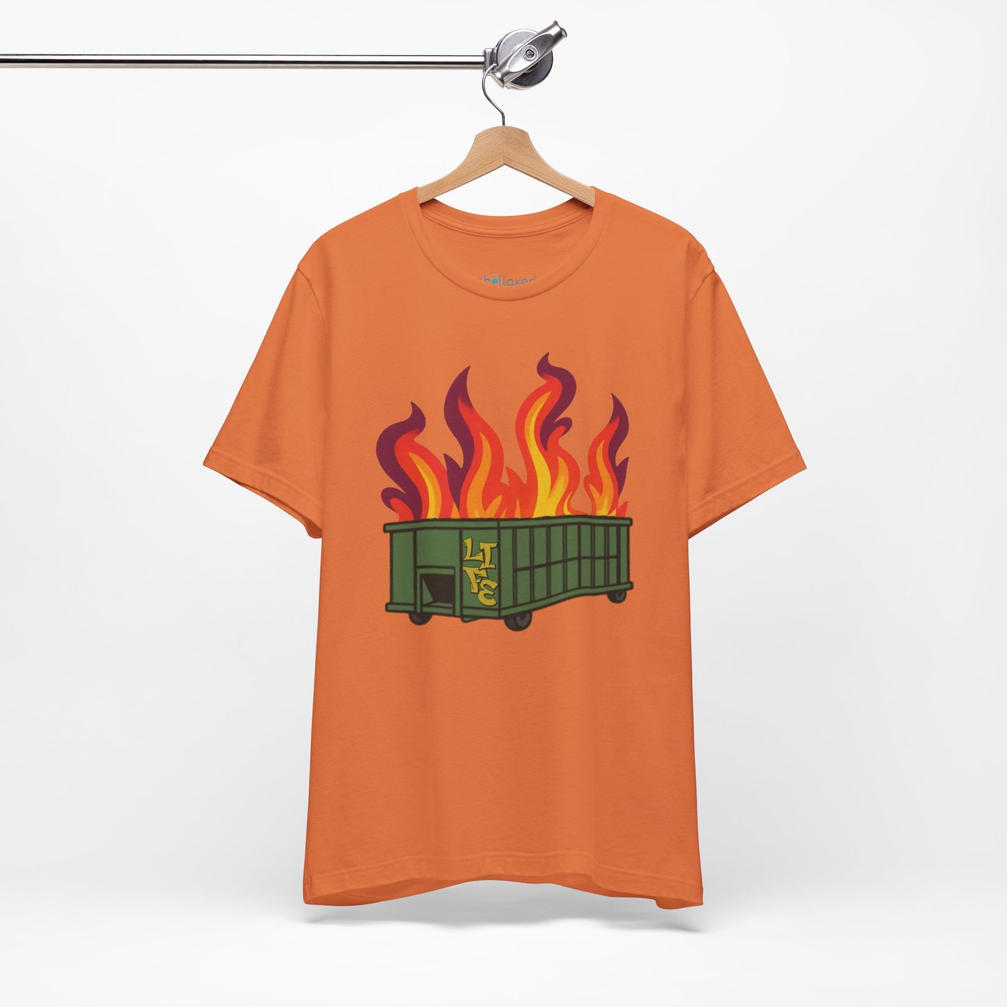 Life Is A Dumpster Fire Graphic Tee — Funny Sarcastic Shirt