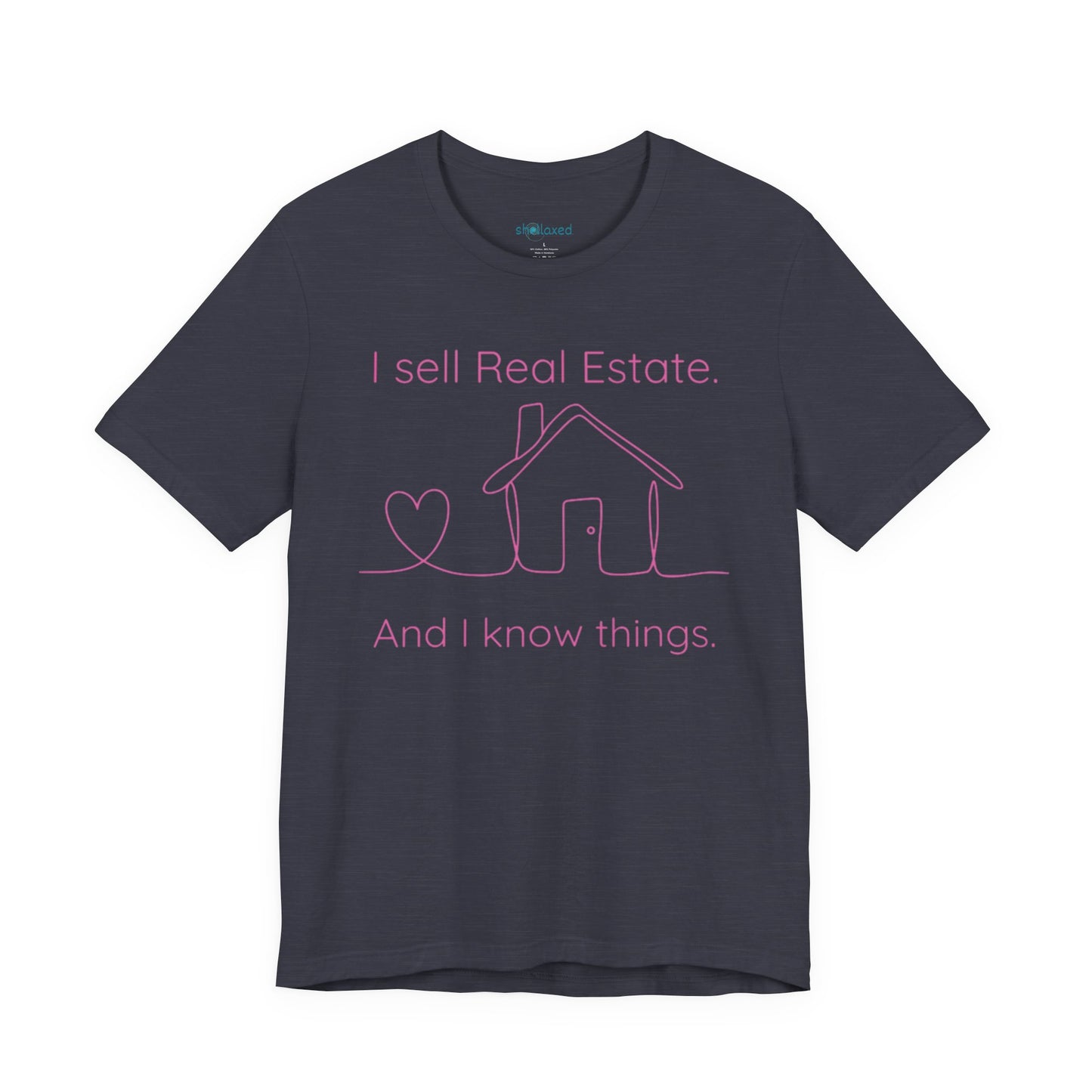 Real Estate Agent Tee – "I Sell Real Estate And I Know Things" Shirt