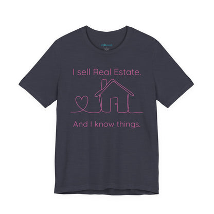 Real Estate Agent Tee – "I Sell Real Estate And I Know Things" Shirt