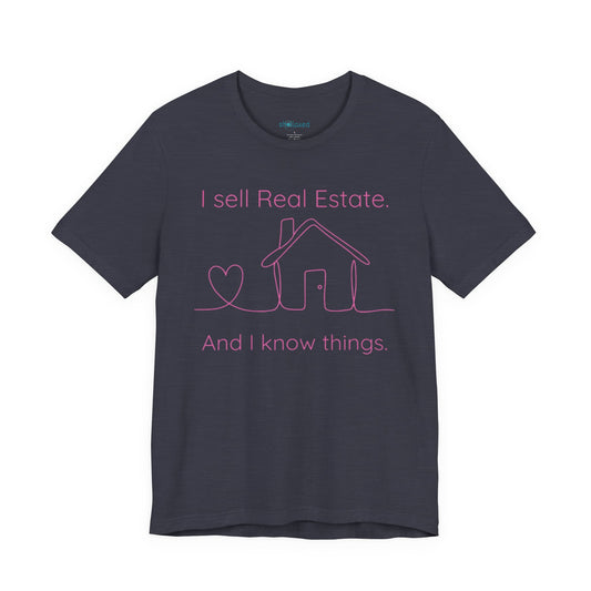 Real Estate Agent Tee – "I Sell Real Estate And I Know Things" Shirt