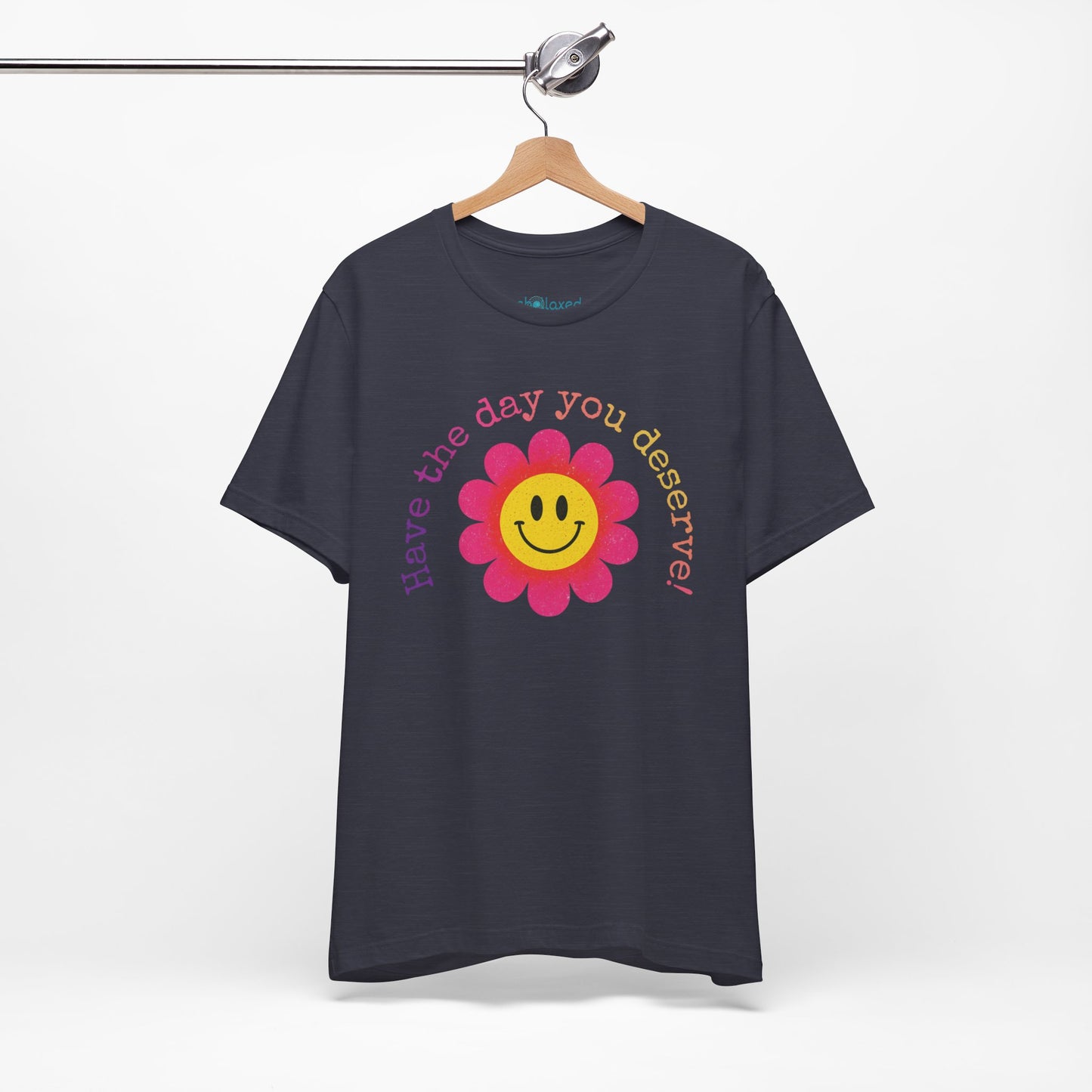 "Have the Day You Deserve!" Smiley Flower Tee