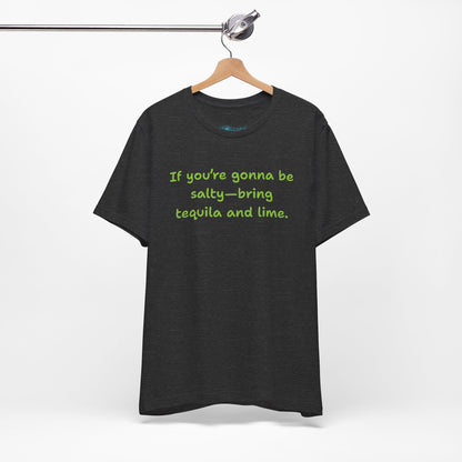 Salty—Bring Tequila & Lime T-Shirt