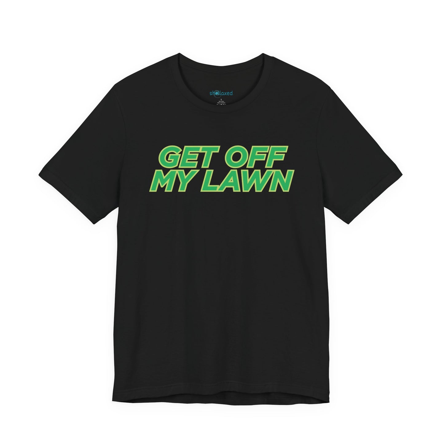"Get Off My Lawn" T-Shirt — Funny Father's Day Gift