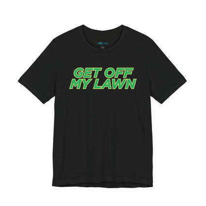 "Get Off My Lawn" T-Shirt — Funny Father's Day Gift