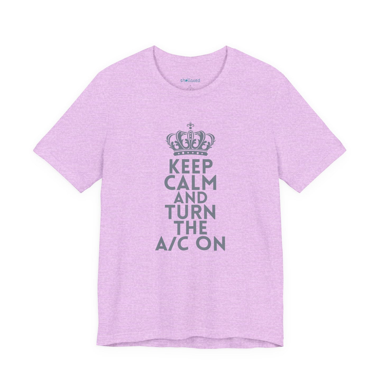 Keep Calm and Turn the A/C On T-Shirt