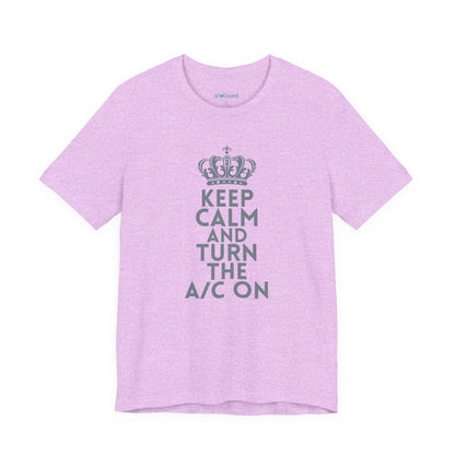 Keep Calm and Turn the A/C On T-Shirt