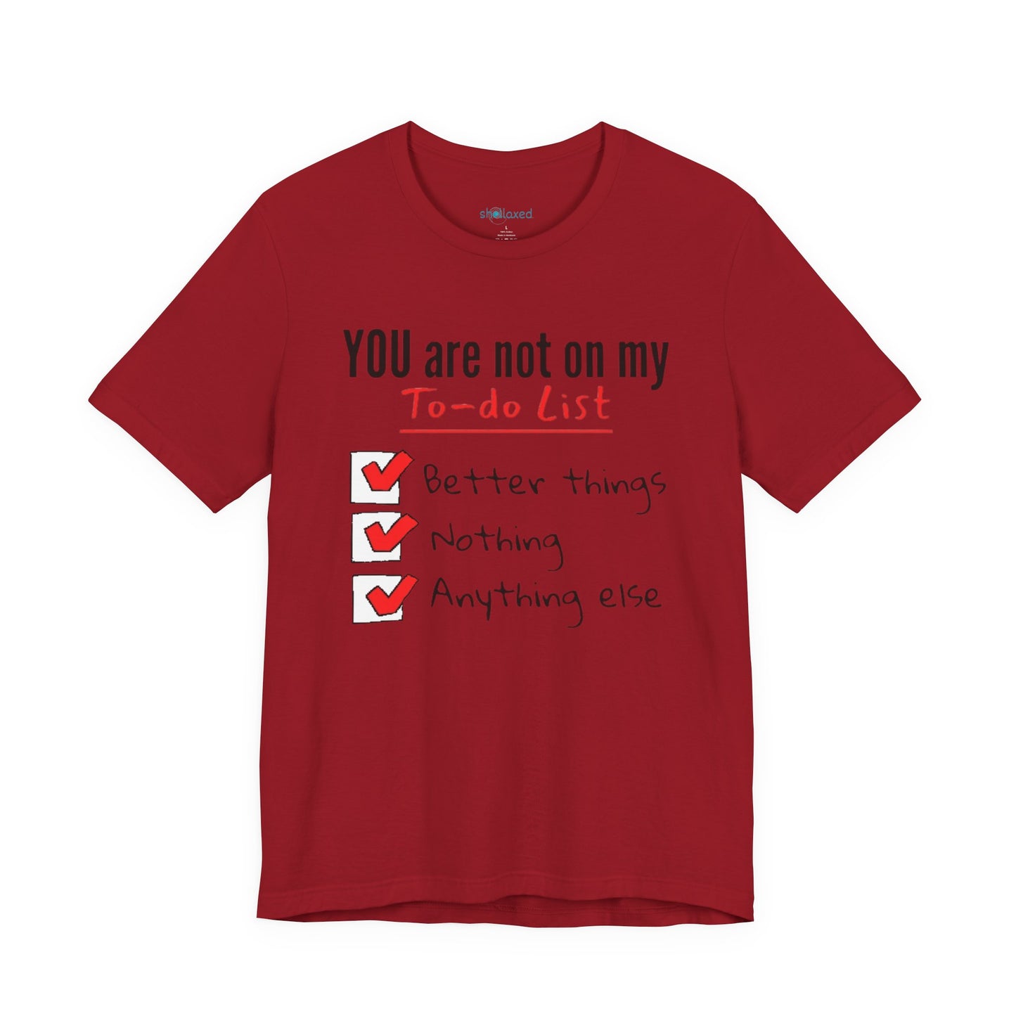 “You are not on my To-do list” Funny Checklist Tee