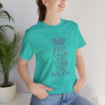 Keep Calm and Turn the A/C On T-Shirt