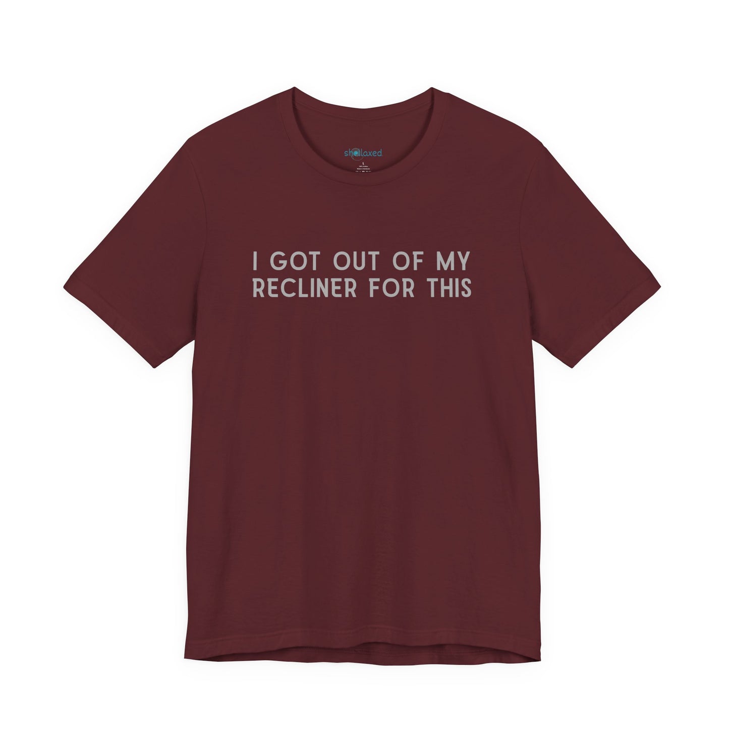 "I Got Out Of My Recliner For This" Dad T-Shirt — Funny Father's Day Gift