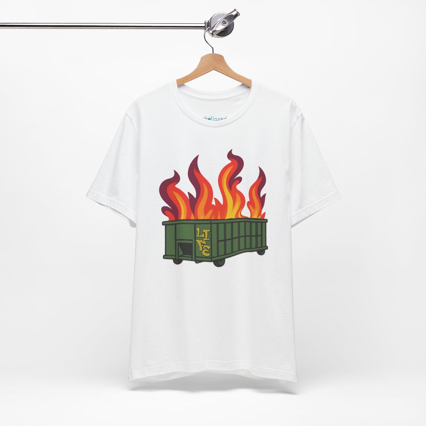 Life Is A Dumpster Fire Graphic Tee — Funny Sarcastic Shirt