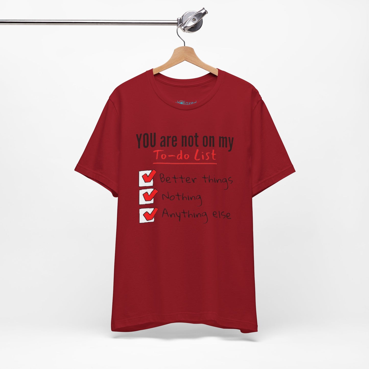 “You are not on my To-do list” Funny Checklist Tee