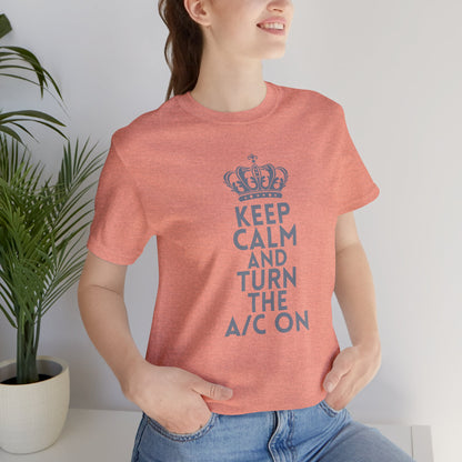 Keep Calm and Turn the A/C On T-Shirt