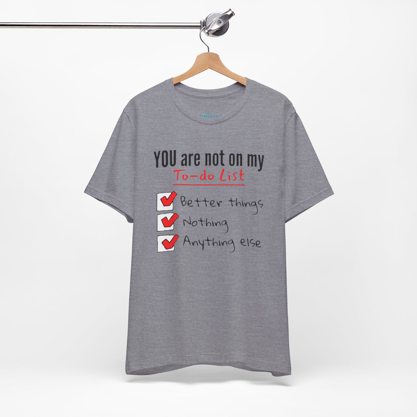 “You are not on my To-do list” Funny Checklist Tee
