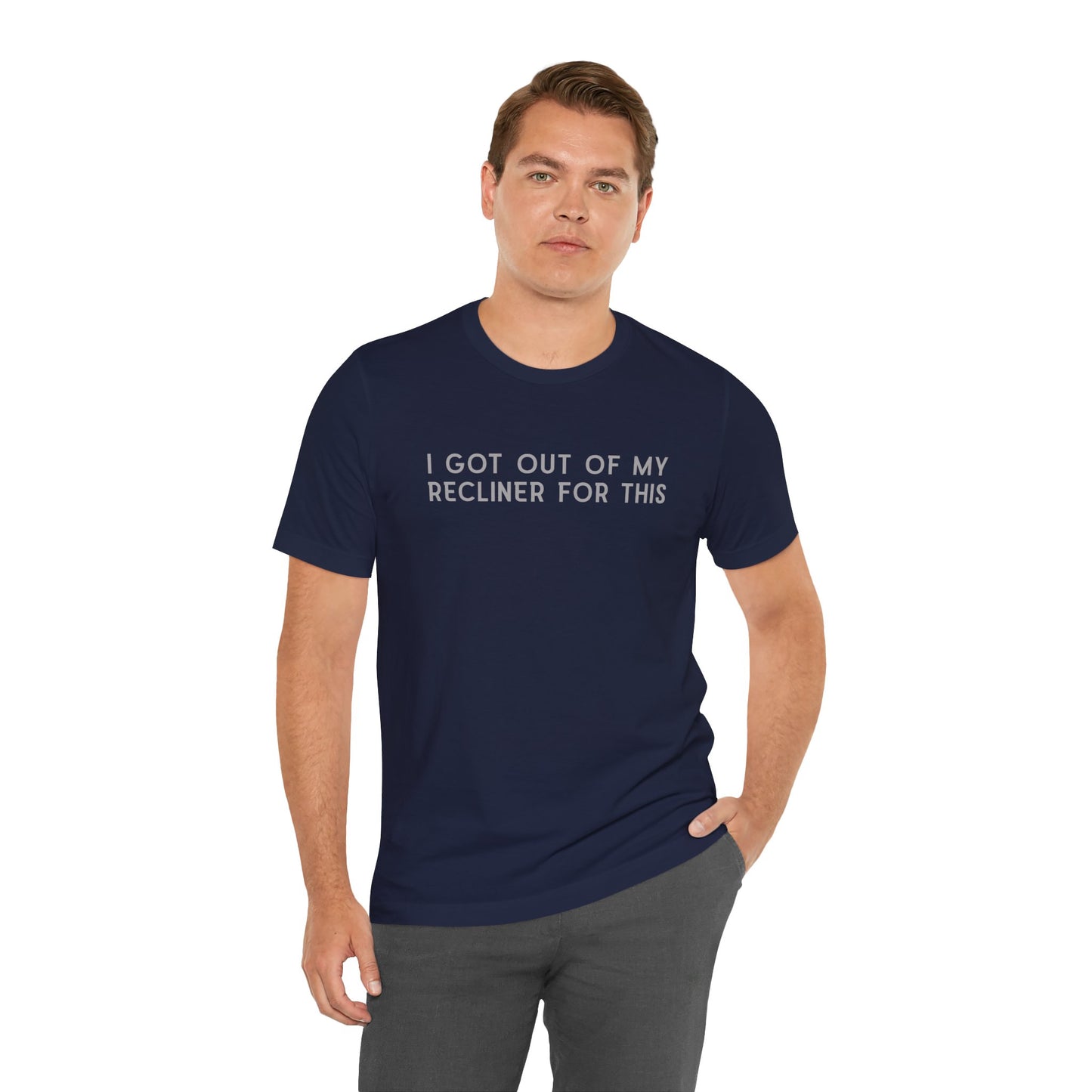 "I Got Out Of My Recliner For This" Dad T-Shirt — Funny Father's Day Gift