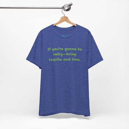 Salty—Bring Tequila & Lime T-Shirt