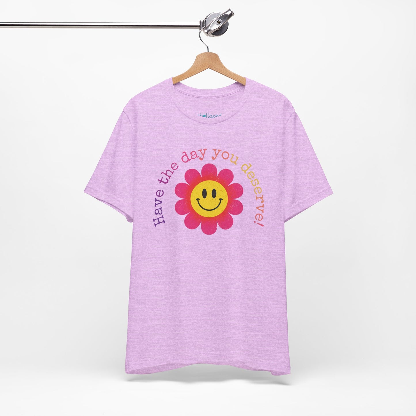 "Have the Day You Deserve!" Smiley Flower Tee