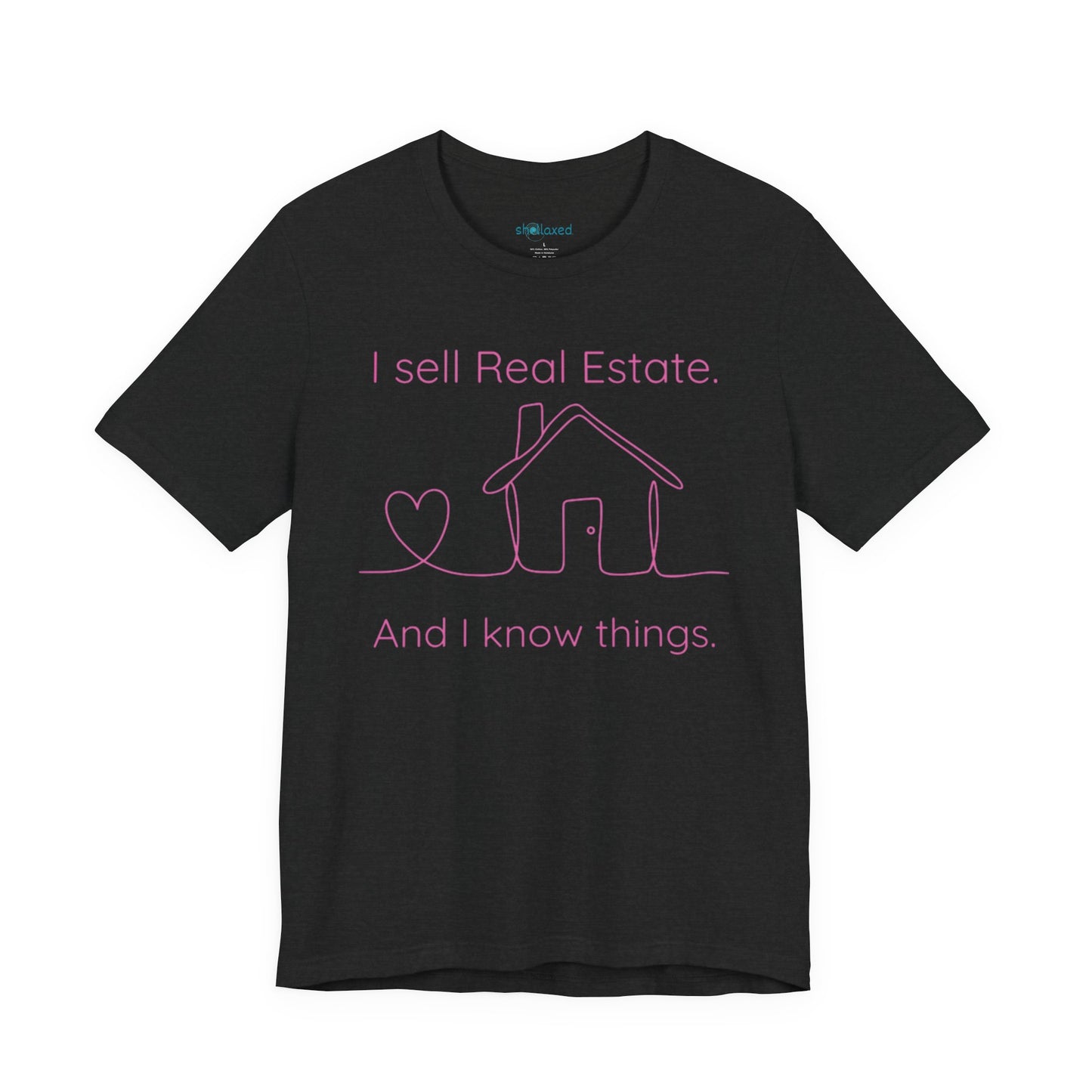 Real Estate Agent Tee – "I Sell Real Estate And I Know Things" Shirt
