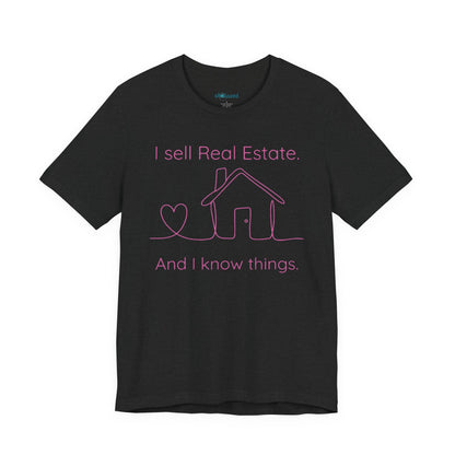Real Estate Agent Tee – "I Sell Real Estate And I Know Things" Shirt