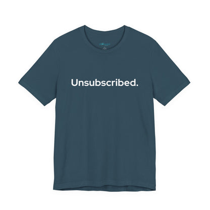Unsubscribed. — Minimalist Statement T-Shirt