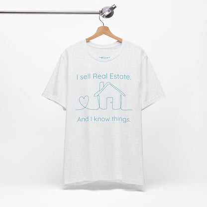 Real Estate Agent Tee – "I Sell Real Estate And I Know Things" Shirt