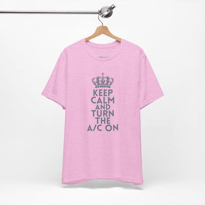 Keep Calm and Turn the A/C On T-Shirt
