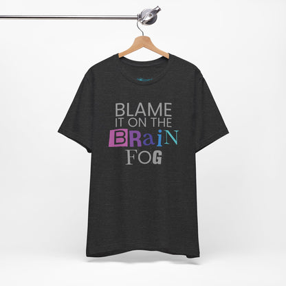 "Blame It On The Brain Fog" Funny T-Shirt
