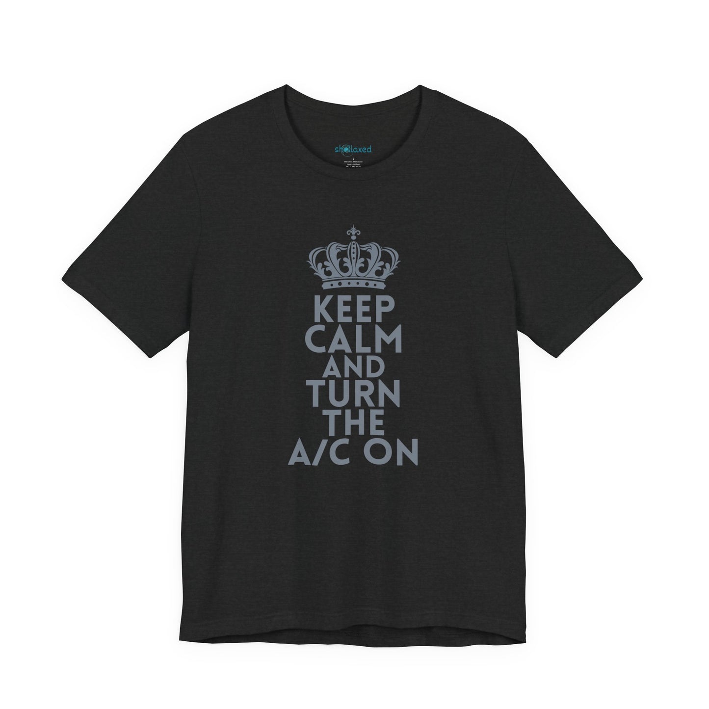 Keep Calm and Turn the A/C On T-Shirt