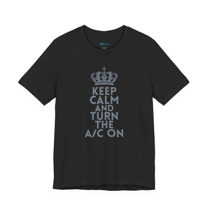 Keep Calm and Turn the A/C On T-Shirt
