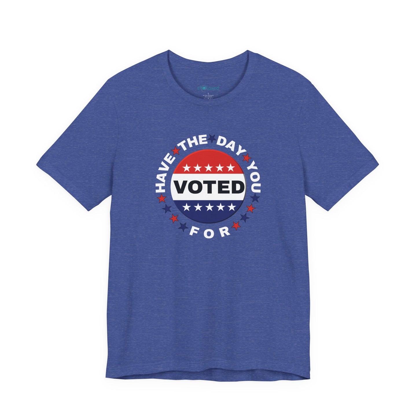 Non-Partisan "Have The Day You Voted For" Patriotic T-Shirt