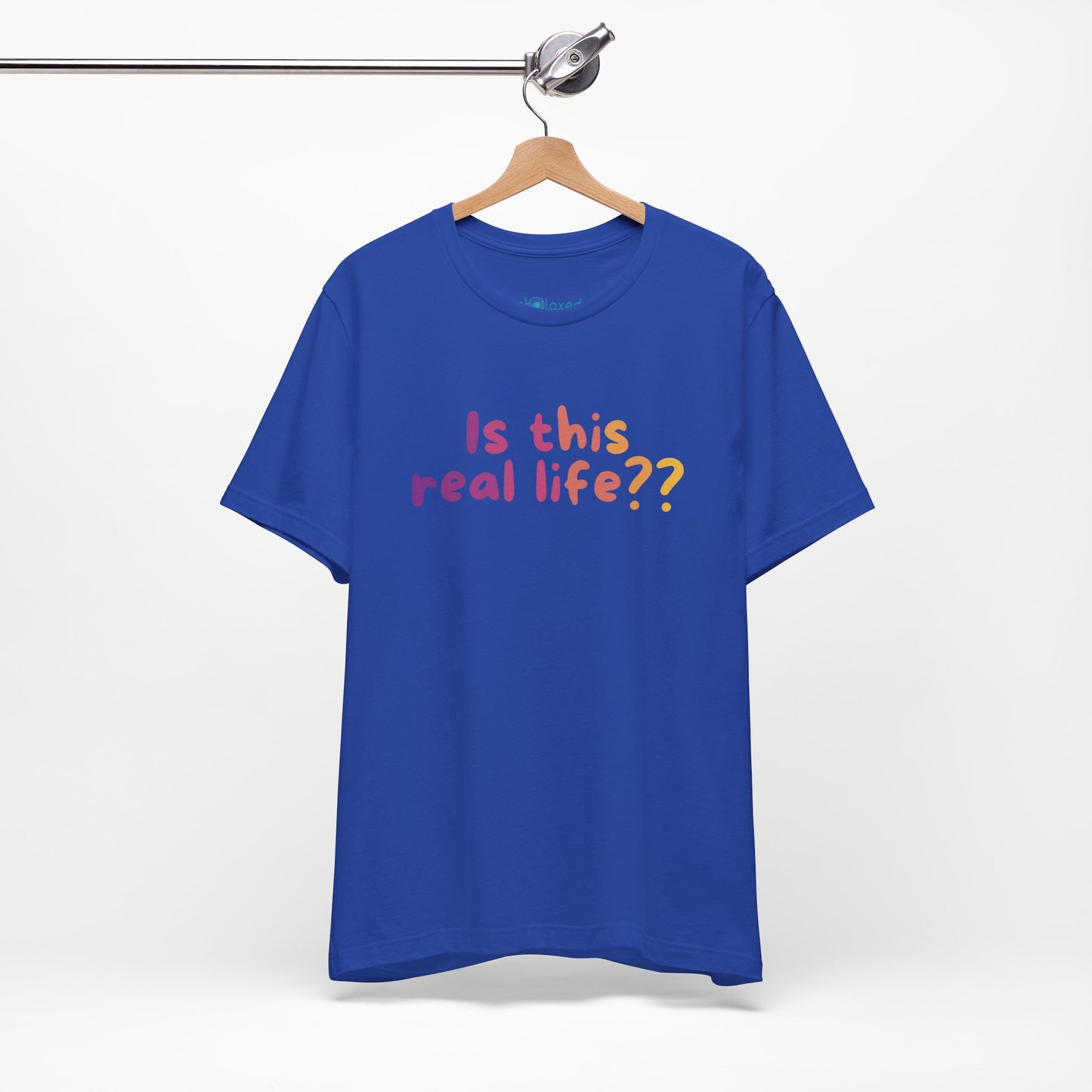 "Is This Real Life?" Colorful Meme Tee
