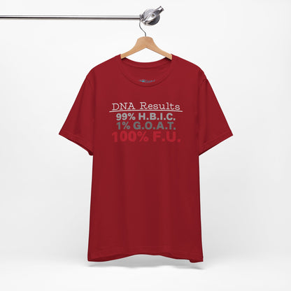 DNA Results — "99% H.B.I.C. 1% G.O.A.T. 100% F.U." Graphic T‑Shirt
